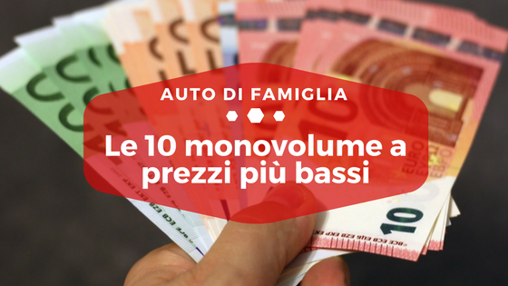 Le 10 monovolume a prezzi più bassi - Auto di Famiglia