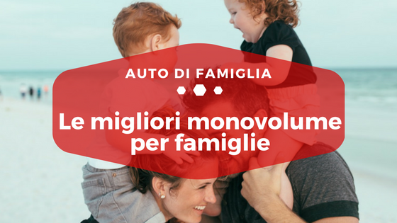 Le migliori monovolume per famiglie - Auto di Famiglia