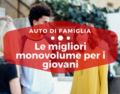 Le migliori monovolume per i giovani - Auto di Famiglia