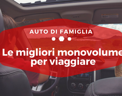 Le migliori monovolume per viaggiare - Auto di Famiglia