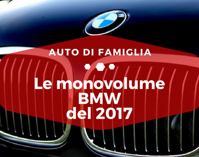 Le monovolume BMW del 2017 - Auto di Famiglia