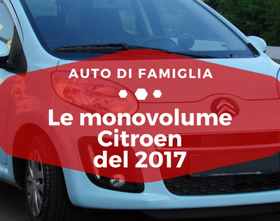 Le monovolume Citroen del 2017 - Auto di Famiglia