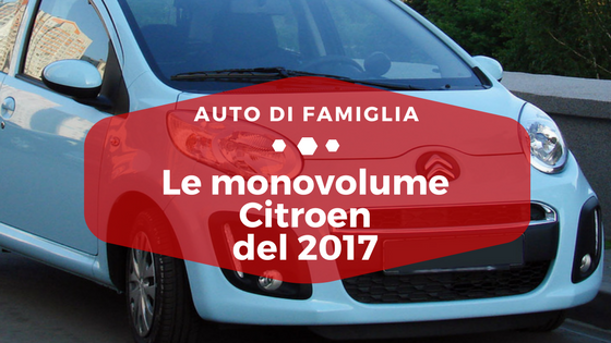 Le monovolume Citroen del 2017 - Auto di Famiglia