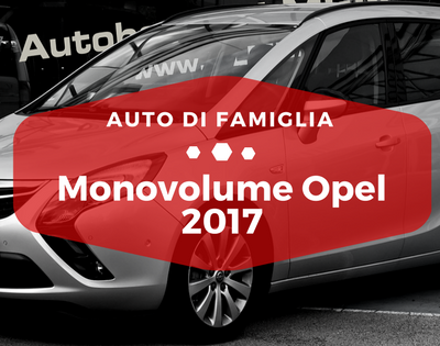 Monovolume Opel 2017 -Auto di Famiglia