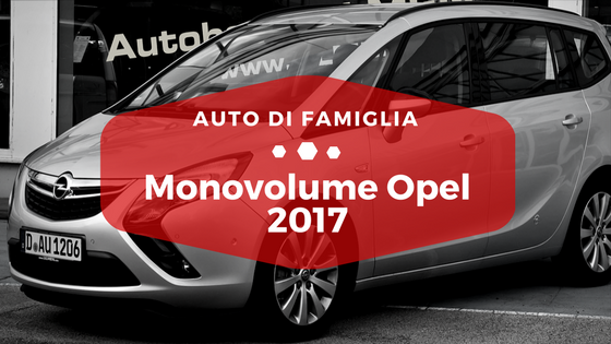 Monovolume Opel 2017 -Auto di Famiglia