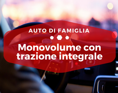 Monovolume con trazione integrale - Auto di Famiglia