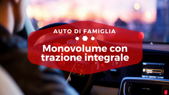 Monovolume con trazione integrale - Auto di Famiglia