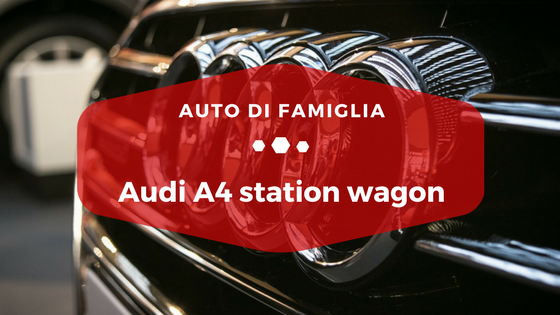 Audi A4 station wagon - Auto di Famiglia