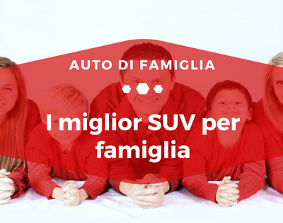 I miglior SUV per famiglia - Auto di Famiglia