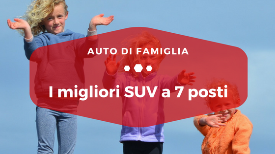 I migliori SUV a 7 posti - Auto di Famiglia