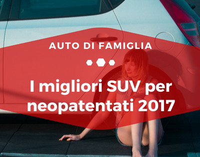 I migliori SUV per neopatentati 2017 - Auto di Famiglia