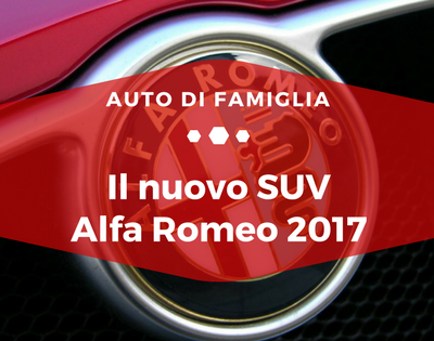 Il nuovo SUV Alfa Romeo 2017 - Auto di Famiglia