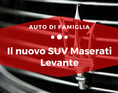 Il nuovo SUV Maserati Levante - Auto di Famiglia