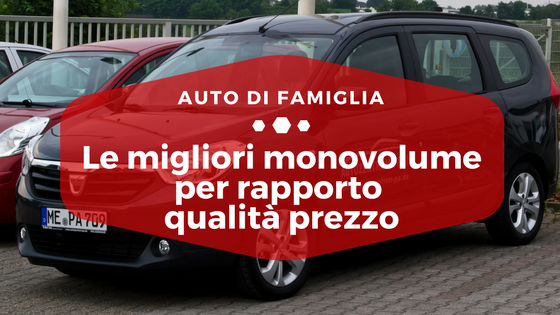 Le migliori monovolume per rapporto qualità prezzo - Auto di Famiglia