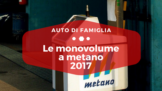 Le monovolume a metano 2017 - Auto di Famiglia