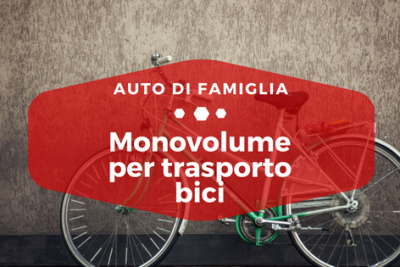 Monovolume per trasporto bici - Auto di Famiglia