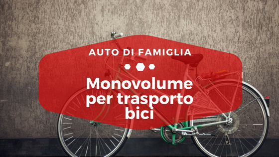 Monovolume per trasporto bici - Auto di Famiglia