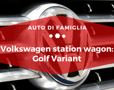 Volkswagen station wagon Golf Variant - Auto di famiglia - Auto di Famiglia