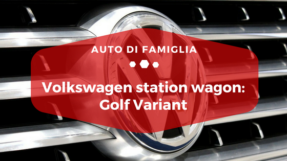 Volkswagen station wagon Golf Variant - Auto di famiglia - Auto di Famiglia